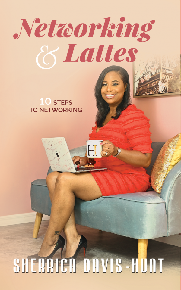 Networking-&-Lattes-10-Steps-to-Networking-by-Sherrica-Hunt-Front Cover